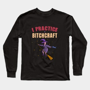 I practice bitchcraft Long Sleeve T-Shirt